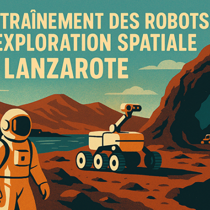 Lanzarote, terrain d’entraînement pour les robots d’exploration spatiale.